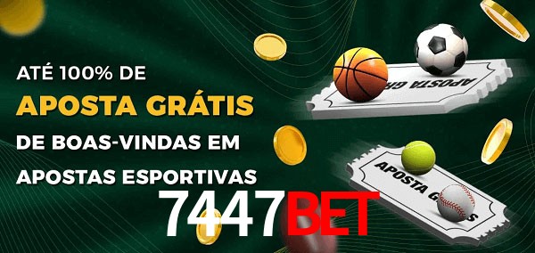 7447bet Ate 100% de Aposta Gratis
